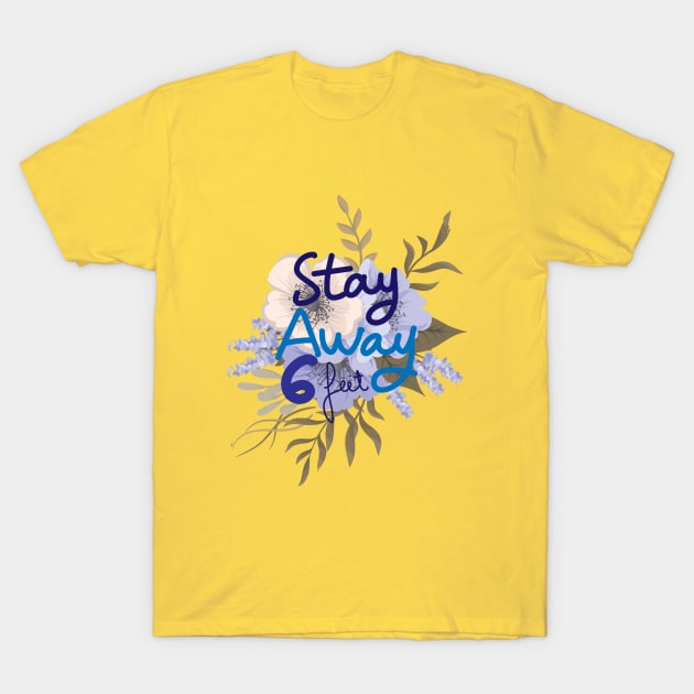 Stay away 6 feet T-Shirt by Storfa101